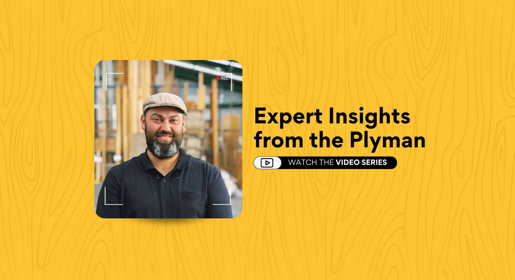 Hero banner featuring a smiling man in a cap standing in a timber warehouse, with the text "Expert Insights from the Plyman" and a call-to-action button to watch the video series.